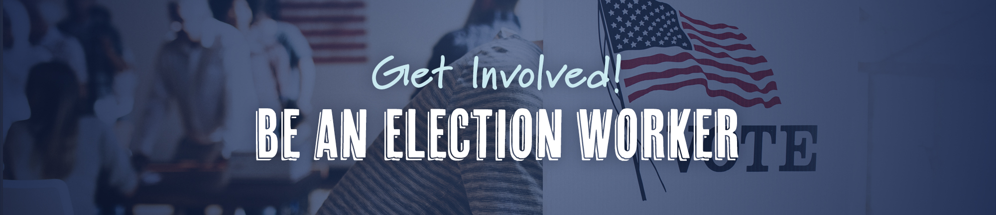 Get Involved! Be an Election Worker