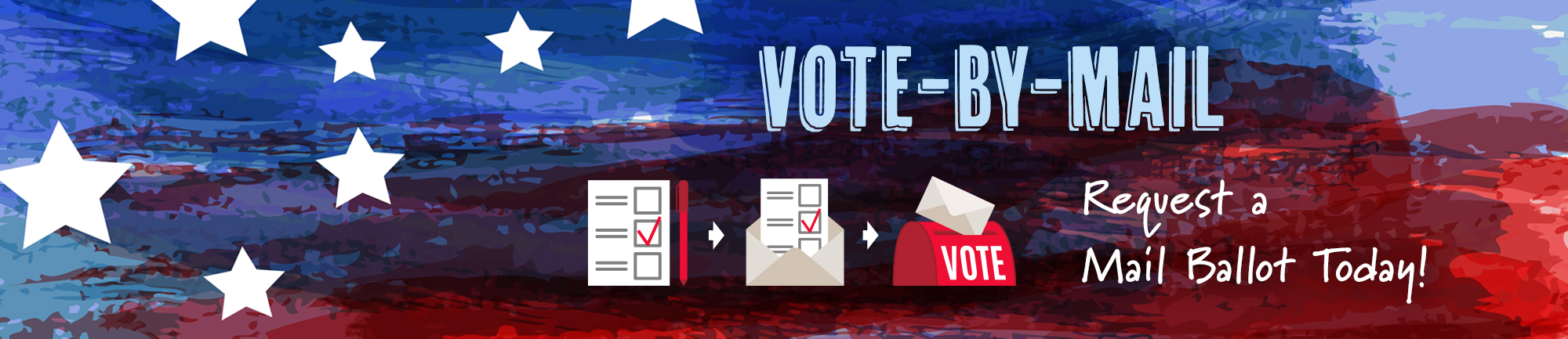 Vote-by-Mail, Request a ballot today!